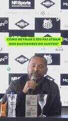 Bastidores: como é a atuação de Neymar e seu pai no dia a dia do Santos desde o retorno