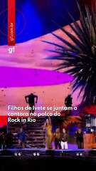 Filhas de Ivete se juntam a cantora no palco do Rock in Rio
