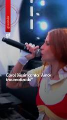 Carol Biazin canta "Amor traumatizado"