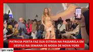 Patr&iacute;cia Poeta estreia como modelo em desfile da semana de moda de Nova York; veja v&iacute;deo