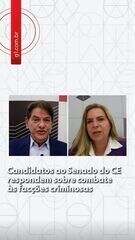 Candidatos ao Senado do CE respondem sobre combate às facções criminosas