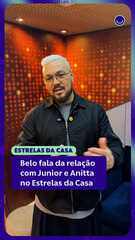 Belo fala da relação com Junior e Anitta no Estrelas da Casa